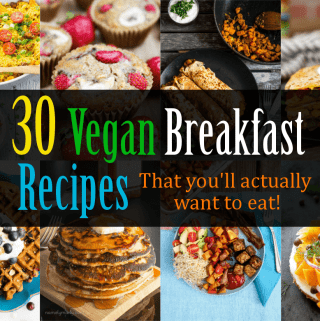 Who says vegans only eat grass & twigs? Here are 30 Vegan Breakfast Recipes that you'll actually want to eat!