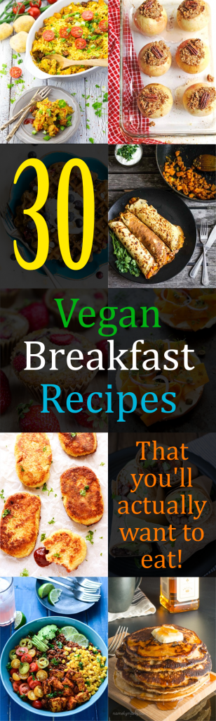 Who says vegans only eat grass & twigs? Here are 30 Vegan Breakfast Recipes that you'll actually want to eat!